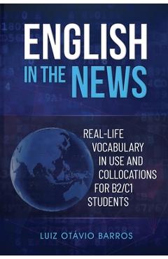 English in the News: Real-life Vocabulary in Use and Collocations for B2/C1 Students - Daniel Guim