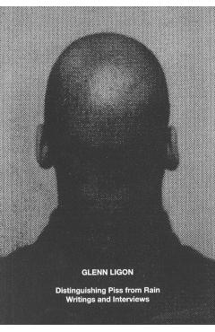 Glenn Ligon: Distinguishing Piss from Rain: Writings and Interviews - James Hoff