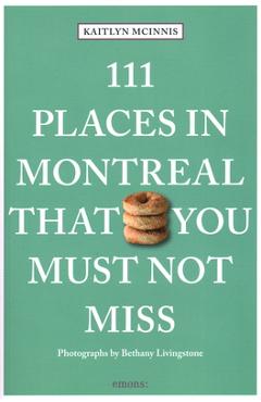111 places in montreal that you must not miss - kaitlyn mcinnis
