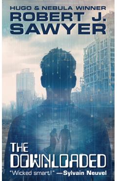 The Downloaded - Robert J. Sawyer