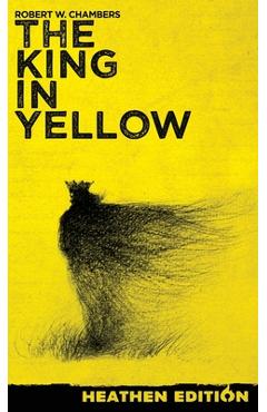 The King in Yellow (Heathen Edition) - Robert W. Chambers