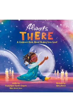 Always There: A Children's Book about Healing from Grief - Krystaelynne Sanders Diggs