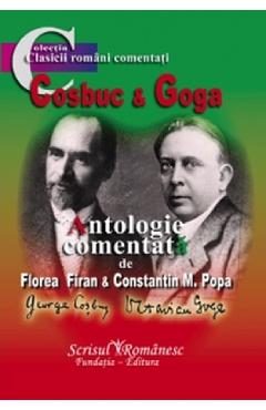 Cosbuc si Goga. Antologie comentata - Florea Firan, Constantin M. Popa