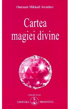 Cartea magiei divine - Omraam Mikhael Aivanhov