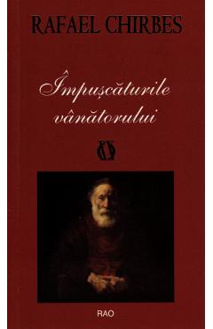 Impuscaturile vanatorului - Rafael Chirbes - RAO