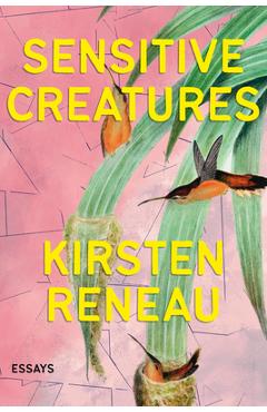 Sensitive creatures - kirsten reneau