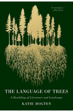 Language of Trees: A Rewilding of Literature and Landscape - Katie Holten