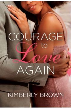 Courage to Love Again - Kimberly Brown