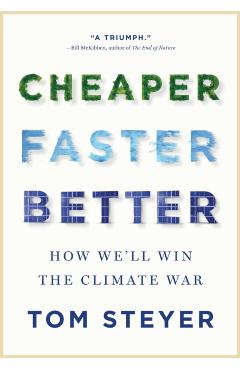 Cheaper, Faster, Better: How We'll Win the Climate War - Tom Steyer