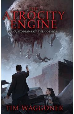 The Atrocity Engine - Tim Waggoner