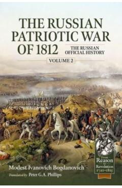 The Russian Patriotic War of 1812 Volume 2: The Russian Official History - Ivanovich Bogdanovich