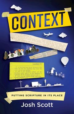Context: Putting Scripture in Its Place - Josh Scott