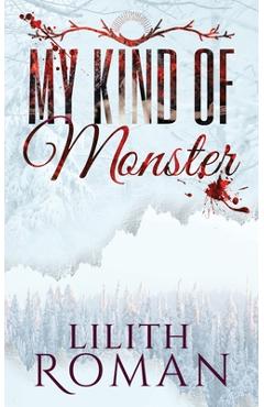My Kind of Monster: a Dark Romance - Lilith Roman