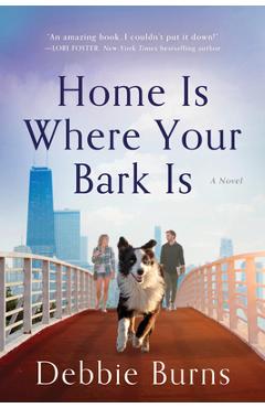 Home Is Where Your Bark Is - Debbie Burns