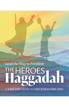 The Heroes Haggadah: Lead the Way to Freedom - Kerry Olitzky
