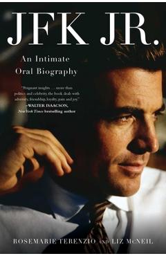 JFK Jr.: An Intimate Oral Biography - Rosemarie Terenzio