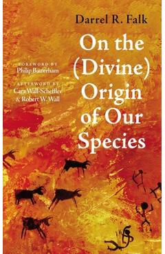 On the (Divine) Origin of Our Species - Darrel R. Falk