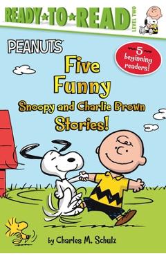 Five Funny Snoopy and Charlie Brown Stories!: Snoopy and Woodstock Best Friends Forever!; Snoopy, First Beagle on the Moon!; Time for School, Charlie - Charles M. Schulz