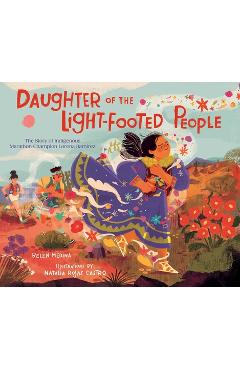 Daughter of the Light-Footed People: The Story of Indigenous Marathon Champion Lorena Ramírez - Belen Medina