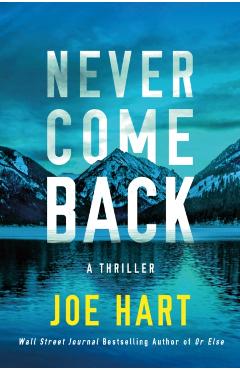 Never Come Back: A Thriller - Joe Hart