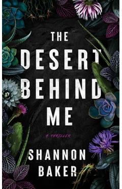 The Desert Behind Me - Shannon Baker