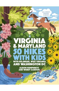 50 Hikes with Kids Virginia and Maryland: With Delaware, West Virginia, and Washington DC - Alison Humphreys