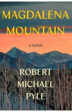 Magdalena Mountain - Robert Michael Pyle