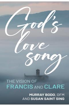 God\'s Love Song: The Vision of Francis and Clare - Murray Bodo