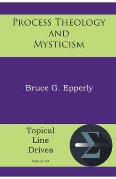 Process Theology and Mysticism - Bruce G. Epperly