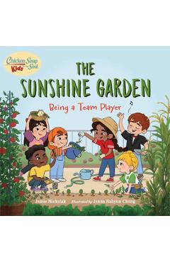 Chicken Soup for the Soul Kids: The Sunshine Garden: Being a Team Player - Jamie Michalak