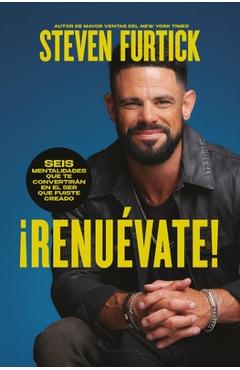 ¡Renuévate! (Do the New You): Seis Mentalidades Que Te Convertirán En El Ser Que Fuiste Creado - Steven Furtick
