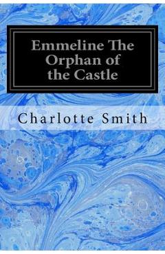 Emmeline The Orphan of the Castle - Charlotte Smith