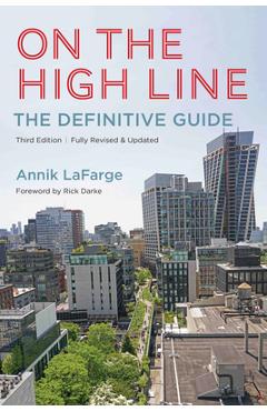 On the High Line: The Definitive Guide - Annik Lafarge