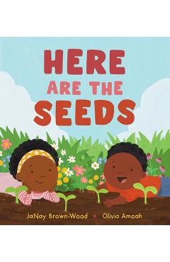 Here Are the Seeds - Janay Brown-wood