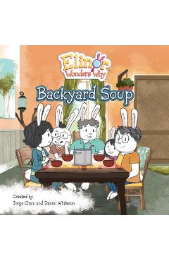 Elinor Wonders Why: Backyard Soup - Jorge Cham