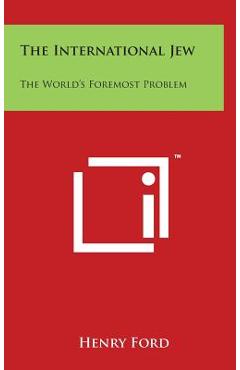 The International Jew: The World's Foremost Problem - Henry Ford