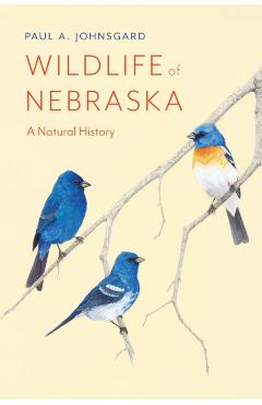 Wildlife of Nebraska: A Natural History - Paul A. Johnsgard