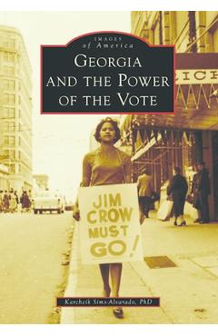 Georgia and the Power of the Vote - Karcheik Sims-alvarado