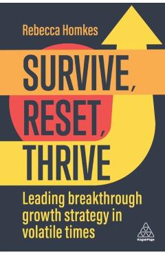 Survive, Reset, Thrive: Leading Breakthrough Growth Strategy in Volatile Times - Rebecca Homkes