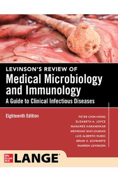 Levinson's Review of Medical Microbiology and Immunology: A Guide to Clinical Infectious Disease, Eighteenth Edition - Peter Chin-hong