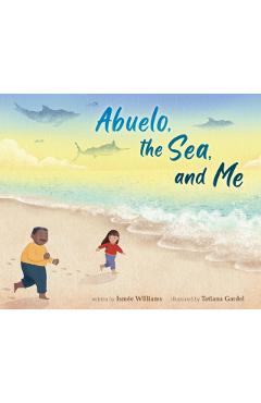 Abuelo, the Sea, and Me - Ismée Williams