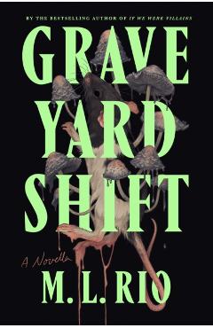 Graveyard Shift: A Novella - M. L. Rio