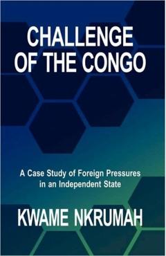 Challenge of the Congo - Kwame Nkrumah