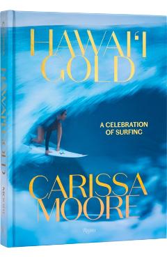Carissa Moore: Hawaii Gold: A Celebration of Surfing - Carissa Moore