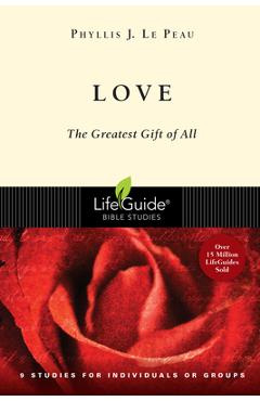 Love: The Greatest Gift of All - Phyllis J. Le Peau