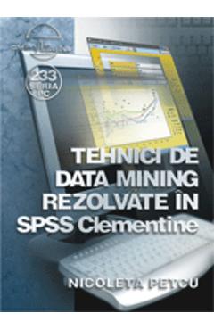 Tehnici De Data Mining Rezolvate In Spss Clementine - Nicoleta Petcu