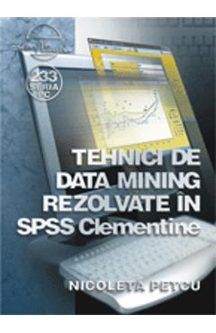 Tehnici De Data Mining Rezolvate In Spss Clementine - Nicoleta Petcu