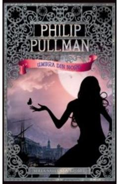 Umbra din nord - Philip Pullman