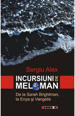 Incursiuni de meloman - Sergiu Alex - EIKON
