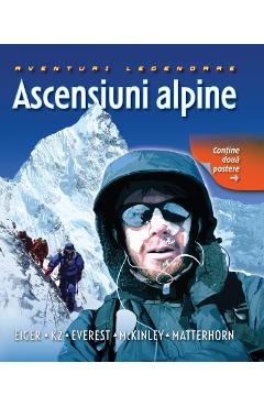 Ascensiuni alpine - aventuri legendare